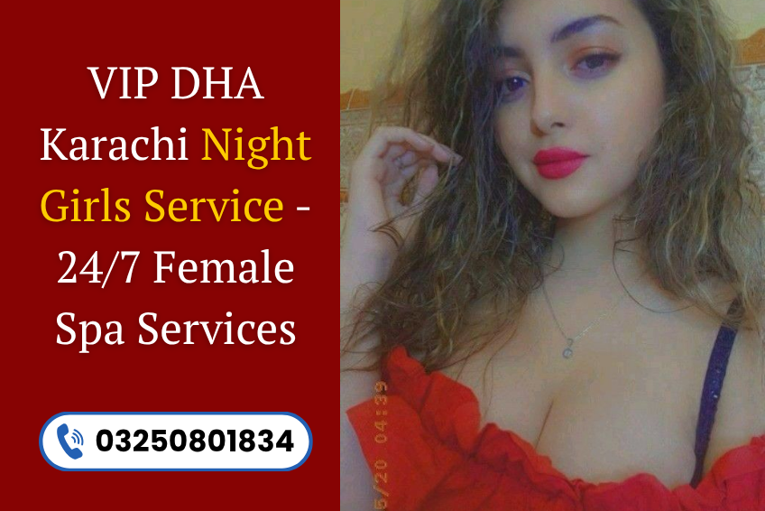 Read more about the article VIP DHA Karachi Night Girls Service – 24/7 Best Spa Services