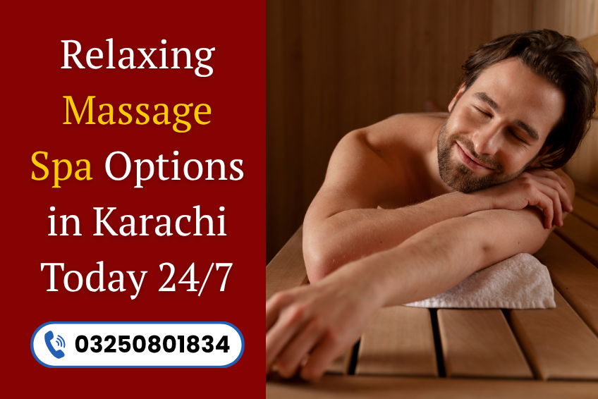 Read more about the article Relaxing Massage Spa Options in Karachi Today 24/7