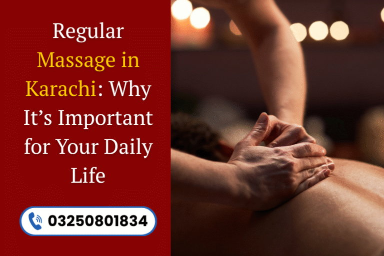 Read more about the article Regular Massage in Karachi: Why It’s Important for Your Daily Life
