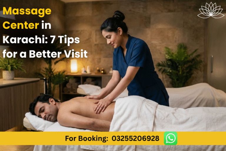 Read more about the article Massage Center in Karachi: 7 Tips for a Better Visit